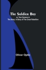 The Soldier Boy; or, Tom Somers in the Army: A Story of the Great Rebellion Cover Image