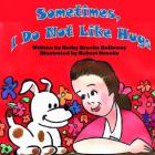 Sometimes I Do Not Like Hugs By Robert Brooks (Illustrator), Kathy Brooks Holloway Cover Image
