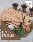 111 Kosher Passover Recipes: A Kosher Passover Cookbook for Your Gathering Cover Image