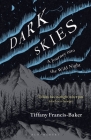 Dark Skies: A Journey into the Wild Night By Tiffany Francis-Baker, Tiffany Francis-Baker (Illustrator) Cover Image