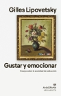 Gustar Y Emocionar By Gilles Lipovetsky Cover Image
