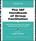 The IAF Handbook of Group Facilitation: Best Practices from the Leading Organization in Facilitation [With CDROM] (J-B International Association of Facilitators #1) By Sandy Schuman (Editor) Cover Image