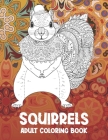 Squirrels - Adult Coloring Book By Mallory Kirby Cover Image