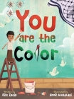 You Are The Color By Rifk Ebeid, Noor Alshalabi (Illustrator), Hajera Khaja (Editor) Cover Image