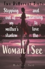 Two Different Boots: Stepping Out of My Mother's Shadow and Learning to Love the Woman I See Cover Image