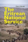 The Eritrean National Service: Servitude for the Common Good and the Youth Exodus (Eastern Africa #37) By Gaim Kibreab Cover Image