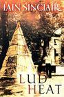 Lud Heat: A Book of the Dead Hamlets By Iain Sinclair Cover Image