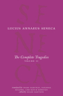The Complete Tragedies, Volume 2: Oedipus, Hercules Mad, Hercules on Oeta, Thyestes, Agamemnon (The Complete Works of Lucius Annaeus Seneca) By Lucius Annaeus Seneca, Shadi Bartsch (Translated by), Susanna Braund (Translated by), David Konstan (Translated by) Cover Image