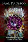 Tarot Magick: Harness the Magickal Power of the Tarot By Baal Kadmon Cover Image