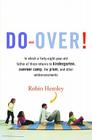 Do-Over!: In which a forty-eight-year-old father of three returns to kindergarten, summer camp, the prom, and other embarrassments By Robin Hemley Cover Image