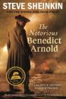The Notorious Benedict Arnold: A True Story of Adventure, Heroism & Treachery By Steve Sheinkin Cover Image