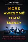 More Awesome Than Money: Four Boys and Their Quest to Save the World from Facebook By Jim Dwyer Cover Image