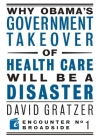Why Obama's Government Takeover of Health Care Will Be a Disaster (Encounter Broadsides #1) By David Gratzer Cover Image