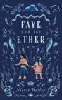 Faye and the Ether By Nicole Bailey Cover Image
