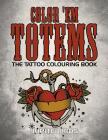 Color 'Em Totems: The Tattoo Colouring Book Cover Image