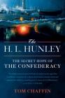 The H. L. Hunley: The Secret Hope of the Confederacy By Tom Chaffin Cover Image