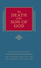 The Death of the Son of God: An Exposition of the Heidelberg Catechism (The Triple Knowledge Book 3) By Herman Hoeksema Cover Image