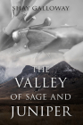 The Valley of Sage and Juniper By Shay Galloway Cover Image