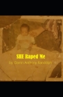 SHE Raped Me: The Experience By K. Jewell (Editor), Vinita Hunter (Photographer), Darrin Anthony Randolph Cover Image