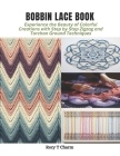 Bobbin Lace Book: Experience the Beauty of Colorful Creations with Step by Step Zigzag and Torchon Ground Techniques Cover Image