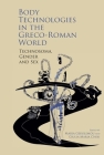 Body Technologies in the Greco-Roman World: Technosôma, Gender and Sex Cover Image