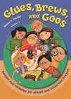 Glues, Brews, and Goos: Recipes and Formulas for Almost Any Classroom Project, Volume 2 Cover Image