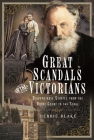 Great Scandals of the Victorians: Disreputable Stories from the Royal Court to the Stage Cover Image