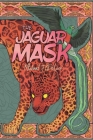 The Jaguar Mask By Michael J. DeLuca Cover Image