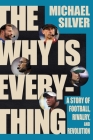The Why Is Everything: A Story of Football, Rivalry, and Revolution Cover Image