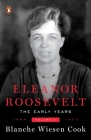 Eleanor Roosevelt, Volume 1: The Early Years, 1884-1933 By Blanche Wiesen Cook Cover Image