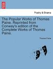 The Popular Works of Thomas Paine. Reprinted from Conway's Edition of the Complete Works of Thomas Paine. By Thomas Paine Cover Image