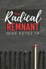 The Radical Remnant By Mike Keyes Cover Image