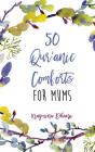 50 Qur'anic Comforts For Mums By Nazmina Dhanji Cover Image