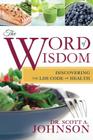 Word of Wisdom: Discovering the Lds Code of Health By Scott A. Johnson Cover Image