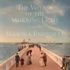The Voyage of the Morning Light Lib/E By Marina Endicott, Eva Kaminsky (Read by) Cover Image