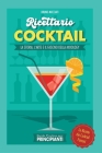 Guida Pratica per Principianti - Ricettario Cocktail: la Storia, l'Arte e il Fascino della Mixology . Le Ricette dei Cocktail Famosi By Bruno Mocciati Cover Image