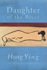 Daughter of the River: An Autobiography By Hong Ying, Howard Goldblatt (Translator) Cover Image