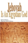 Jehovah is an Egyptian God By Pat Doheney, David Doheney (Editor) Cover Image
