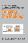 A Study on Special Materials Properties for Forging Die Making By Bommana Shravan Kumar Cover Image