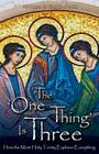 The One Thing Is Three: How the Most Holy Trinity Explains Everything By Michael E. Gaitley Cover Image
