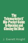 The Telemarketers' Hip-Pocket GGuide to Opening and Closing the Deal By James Knight Cover Image