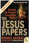 The Jesus Papers: Exposing the Greatest Cover-Up in History Cover Image