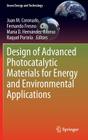 Design of Advanced Photocatalytic Materials for Energy and Environmental Applications (Green Energy and Technology) By Juan M. Coronado (Editor), Fernando Fresno (Editor), María D. Hernández-Alonso (Editor) Cover Image