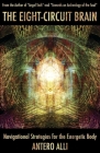 The Eight-Circuit Brain: Navigational Strategies for the Energetic Body By Antero Alli Cover Image