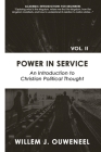 Power in Service: An Introduction to Christian Political Thought By Willem J. Ouweneel Cover Image