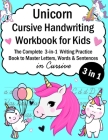 Unicorn Cursive Handwriting Workbook for Kids: 3-in-1 Writing Practice Book to Master Letters, Words & Sentences in Cursive Cover Image