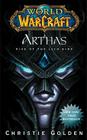 World of Warcraft: Arthas: Rise of the Lich King By Christie Golden Cover Image