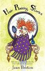 Hair Raising Stories: Humorous and heartwarming true tales from a stylist's years of experience By Jean Breton Cover Image