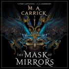 The Mask of Mirrors By M. A. Carrick, Nikki Massoud (Read by) Cover Image