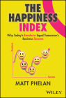 The Happiness Index: Why Today's Employee Emotions Equal Tomorrow's Business Success Cover Image